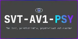 GitHub - gianni-rosato/svt-av1-psy: The Scalable Video Technology for AV1 (SVT-AV1 Encoder and Decoder) with perceptual enhancements for psychovisually optimal AV1 encoding