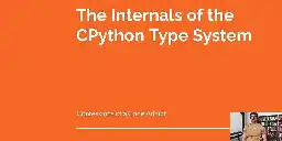 CPython Type System Internals: Video Series