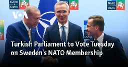 Turkish Parliament to Vote Tuesday on Sweden's NATO Membership