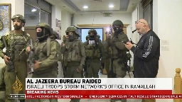 Israel raids and shuts down Al Jazeera's bureau in Ramallah in the West Bank