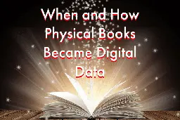 When and How Physical Books Became Digital Data • Career Authors