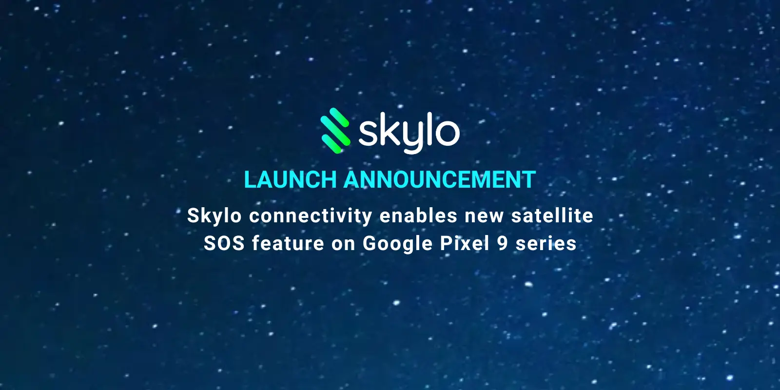 Skylo Connectivity Enables New Satellite SOS Feature on Google Pixel 9 Series - Newsroom - Skylo