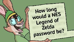 How long would a hand-written password for The Legend of Zelda be?