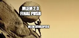 Man pushing boulder up steep hill "Mlem 2.0 Final Push" rock "Mlem Developers" person