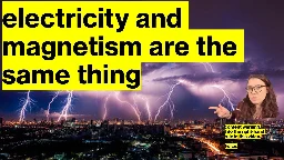 electricity and magnetism are the same thing