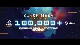 Black Mesa - 100K+ Overwhelming Positive Reviews! - Steam News