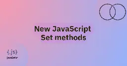 New JavaScript Set methods | MDN Blog