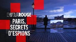 Infrarouge Paris, secrets d'espions