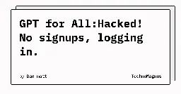 GPT for All:Hacked! No signups, logging in.