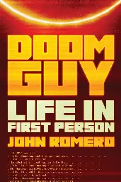 DOOM Guy: Life in First Person is the long-awaited autobiography of John Romero. — Romero