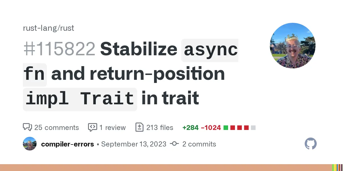 Stabilize `async fn` and return-position `impl Trait` in trait by compiler-errors · Pull Request #115822 · rust-lang/rust