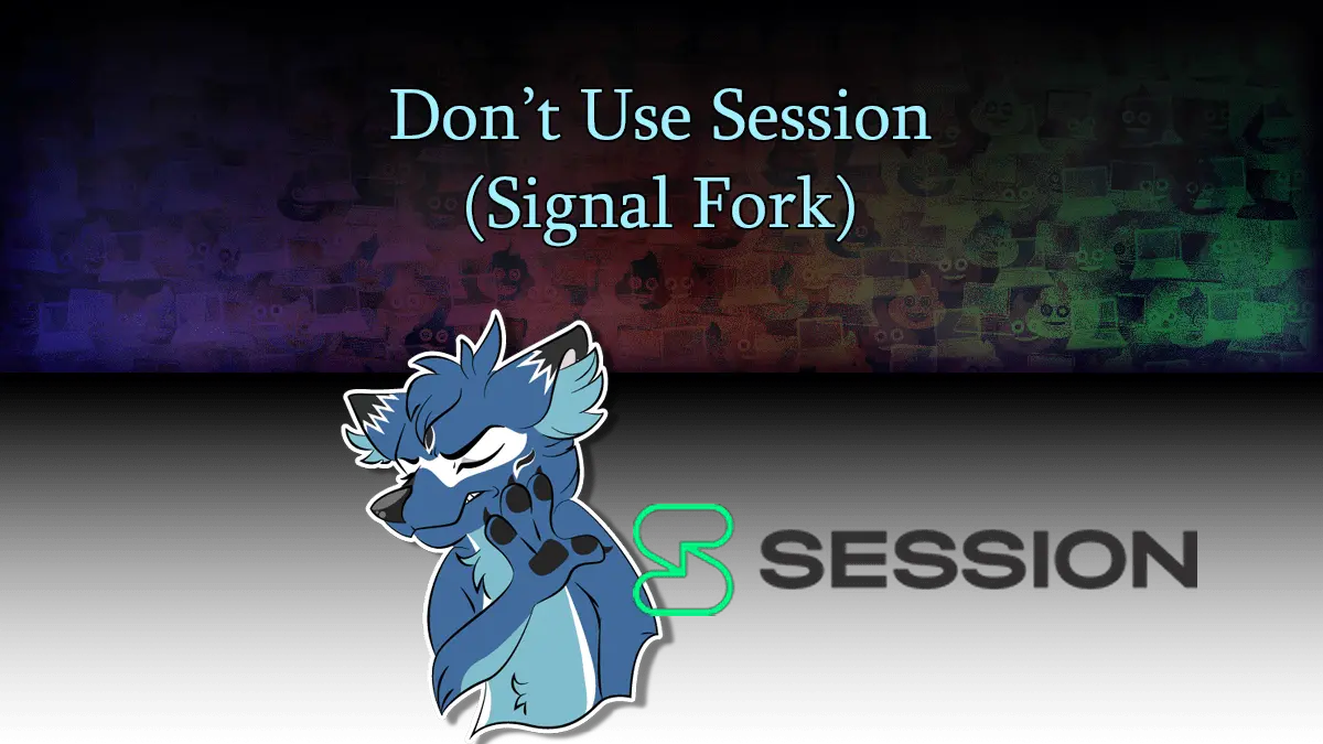 Don’t Use Session (Signal Fork) - Dhole Moments