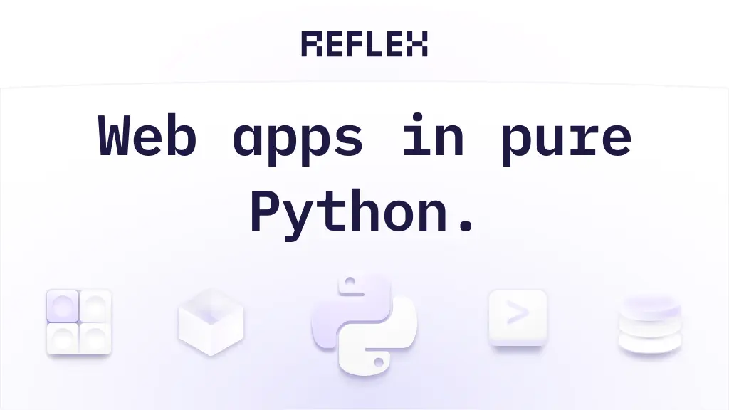 GitHub - reflex-dev/reflex: 🕸 Web apps in pure Python 🐍