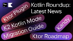 Kotlin Roundup: K2 Compiler Updates, Ktor News, Kotlin for Data Analysis, and Other Ecosystem Stories | The Kotlin Blog