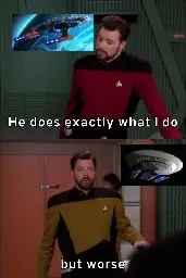 The Parliament class starship, represented by Will Riker, looks at the Nebula class, represented by Thomas Riker, and laments, "He does everything I do, but worse."