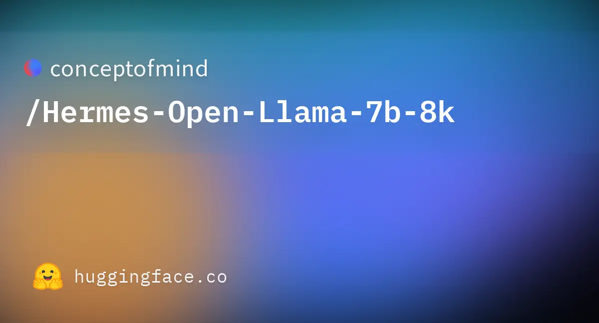 conceptofmind/Hermes-Open-Llama-7b-8k · Hugging Face