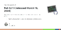 Release fish 3.7.1 (released March 19, 2024) · fish-shell/fish-shell