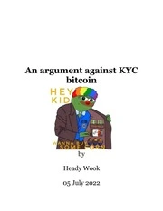 An Argument Against KYC Bitcoin : Heady Wook : Free Download, Borrow, and Streaming : Internet Archive