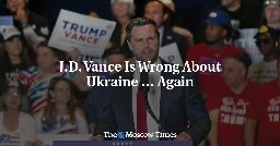 J.D. Vance Is Wrong About Ukraine … Again - The Moscow Times