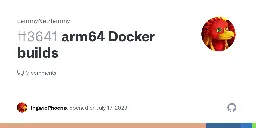 arm64 Docker builds · Issue #3641 · LemmyNet/lemmy