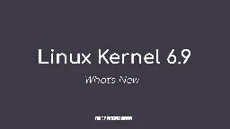 Linux Kernel 6.9 Officially Released, This Is What's New - 9to5Linux
