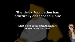 The Linux Foundation has practically abandoned Linux
