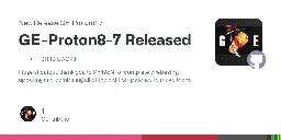 Release GE-Proton8-7 Released · GloriousEggroll/proton-ge-custom