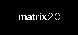 Matrix 2.0: The Future of Matrix