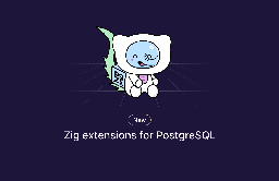 Introducing pgzx: create PostgreSQL extensions using Zig