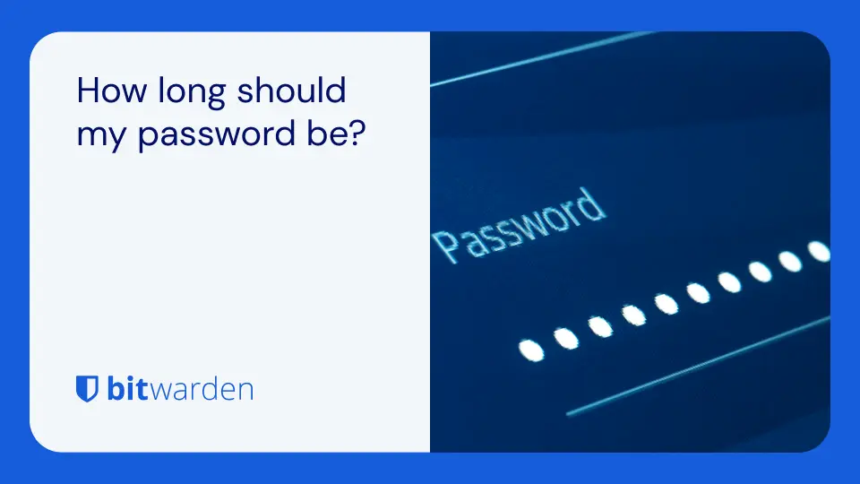 How long should a password be? | Bitwarden