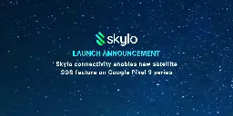 Skylo Connectivity Enables New Satellite SOS Feature on Google Pixel 9 Series - Newsroom - Skylo