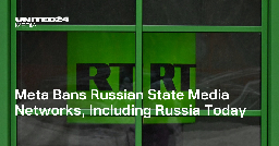 Meta Bans Russian State Media Networks, Including Russia Today