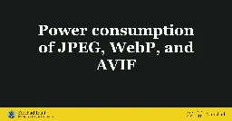 Power consumption of JPEG, WebP, and AVIF