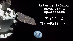 Artemis I / Orion Re-Entry & Splashdown (2022) (full un-edited video from inside capsule, including audio)