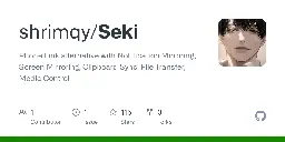 GitHub - shrimqy/Seki: Phone Link alternative with Notification Mirroring, Screen Mirroring, Clipboard Sync, File Transfer, Media Control