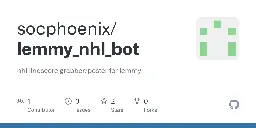 GitHub - socphoenix/lemmy_nhl_bot: nhl linescore grabber/poster for lemmy