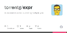 GitHub - torrentg/expr: An expression parser supporting multiple types