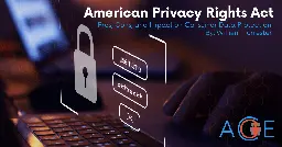 American Privacy Rights Act: Pros, Cons, And Impact On Consumer Data Protection | ACE