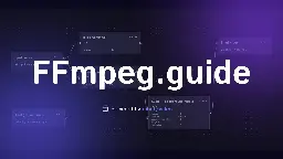 FFmpeg.guide - One stop solution to all things FFmpeg