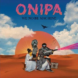 We No Be Machine, by ONIPA