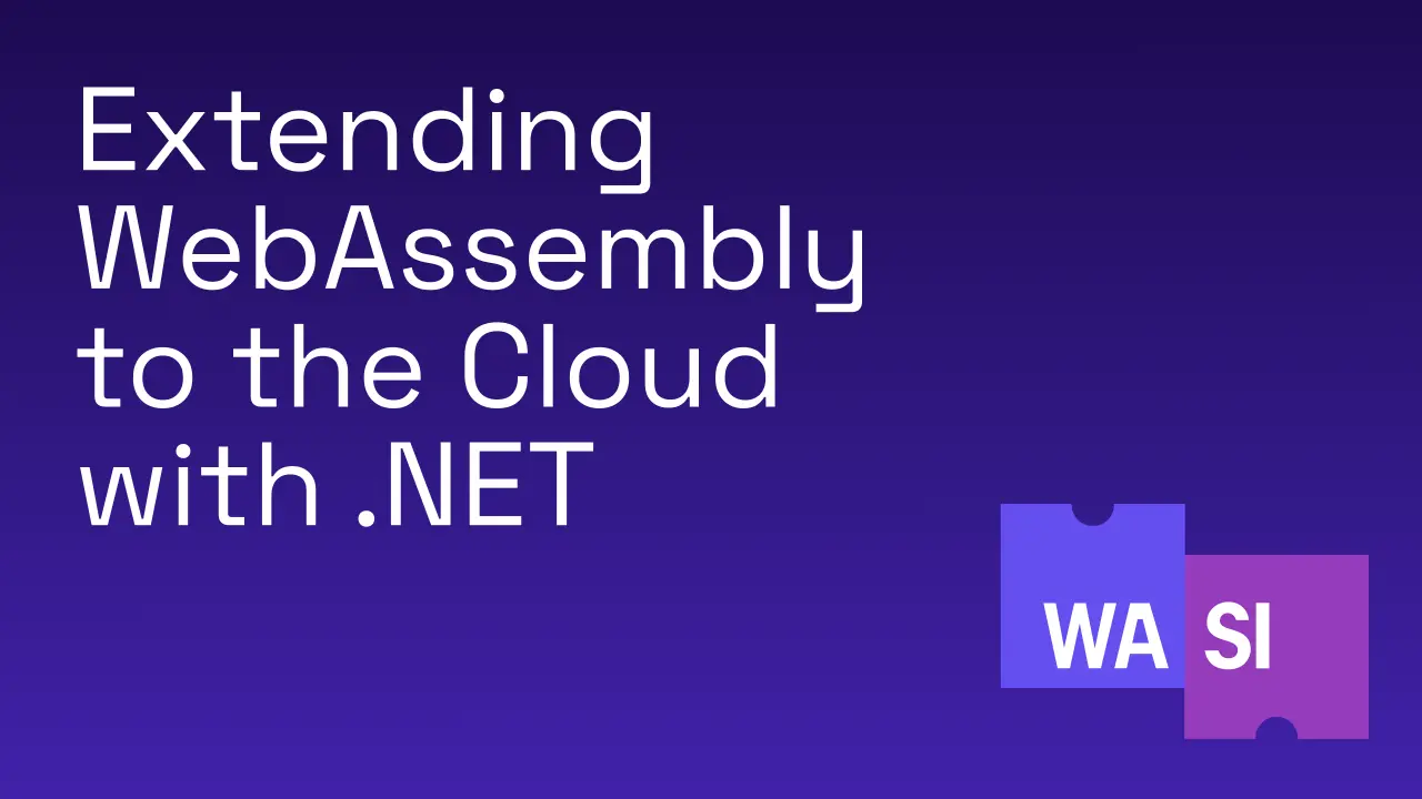 Extending WebAssembly to the Cloud with .NET - .NET Blog