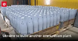 Ukraine to build another ammunition plant