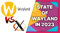 WAYLAND in 2023: how GOOD (or BAD) is it? Apps, GPUs, desktops, gaming...