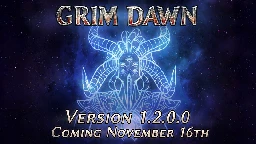 Grim Dawn Version v1.2.0.0 coming November 16th!