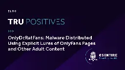 OnlyDcRatFans: Malware Distributed Using Explicit Lures of OnlyFans…
