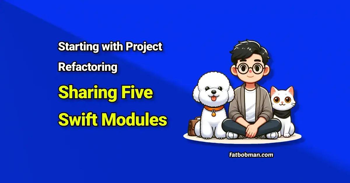 Starting with Project Refactoring - Sharing Five Swift Modules