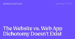 The Website vs. Web App Dichotomy Doesn't Exist | jakelazaroff.com