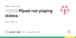 Piped not playing videos · Issue #2809 · TeamPiped/Piped