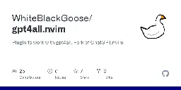 GitHub - WhiteBlackGoose/gpt4all.nvim: Plugin to work with gpt4all. Fork of ChatGPT.nvim