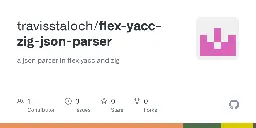 GitHub - travisstaloch/flex-yacc-zig-json-parser: a json parser in flex yacc and zig